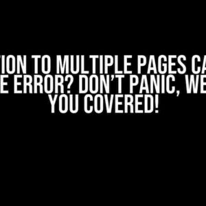 Navigation to Multiple Pages Causing a Runtime Error? Don’t Panic, We’ve Got You Covered!