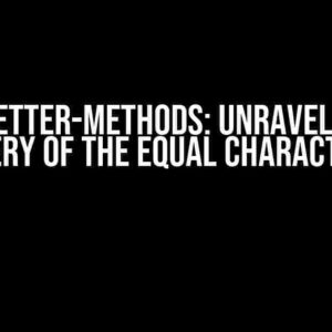 Ruby Setter-Methods: Unraveling the Mystery of the Equal Character (=)