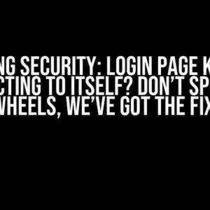 Spring Security: Login page keeps redirecting to itself? Don’t spin your wheels, we’ve got the fix!