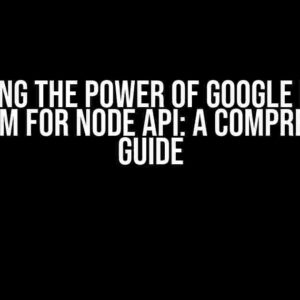 Unlocking the Power of Google Identity Platform for Node API: A Comprehensive Guide